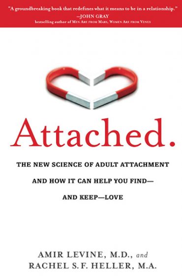 Attached: The New Science of Adult Attachment and How It Can Help YouFind – and Keep – Love